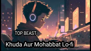 Lofi Khuda_Aur_Mohabbat OST Rahat_Fateh_Ali_Khan Nish_Asher Har_Pal_Geo | Lo-fi Song's