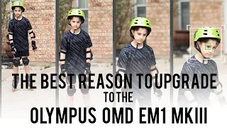 The best reason to upgrade to an Olympus EM1 MKIII