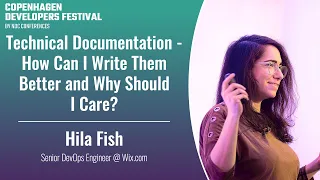 Technical Documentation - How Can I Write Them Better and Why Should I Care? - Hila Fish