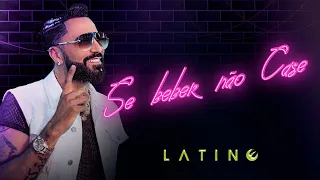 Latino - Se Beber Não Case