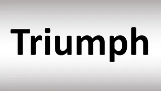 How to Pronounce Triumph