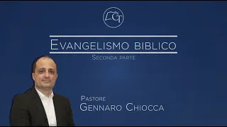 Evangelismo Biblico 2ª parte Relatore Gennaro Chiocca