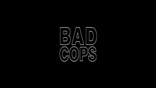 Bad Cops Part 2