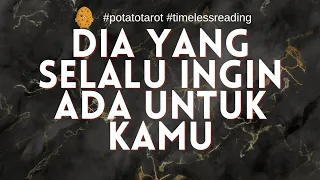 🥔SELALU MAU ADA UNTUKMU  🥔 #potatotarot #timelessreading