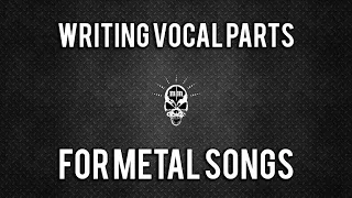 Writing Vocal Parts for Metal Songs