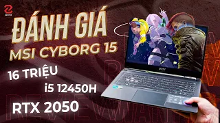 Đánh giá MSI Cyborg 15: laptop gaming dưới 17 triệu cực ngon! (i5 12450H - RTX 2050) | GenZ Viet