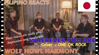 [FILIPINO REACTION] ||  🇯🇵 【WOLF VOICE #4】ONE OK ROCK / Wherever you are Coverd by WOLF HOWL HARMONY