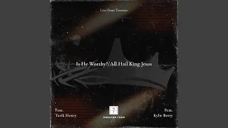 Is He Worthy?/All Hail King Jesus (feat. Tarik Henry & Kylie Berry) (Live from INTO THE DEEP)