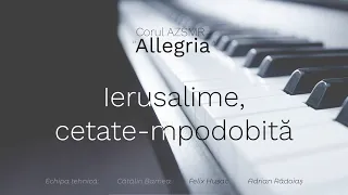 IERUSALIME, CETATE-MPODOBITĂ / Corul Allegria