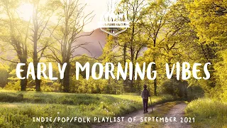 Early morning vibes ~ Peaceful Positive Energy Music - Best Indie/Pop/Folk Playlist