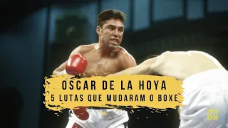 As 5 lutas de Oscar De La Hoya que entraram para a história do Boxe