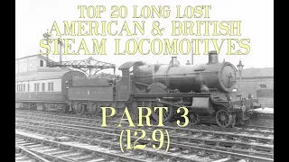 My Top 20 Long Lost American and British Steam Locomotives Part 3 (12-9)