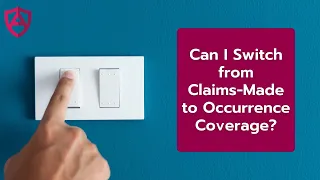 Can I Switch from Claims-Made to Occurrence Coverage?