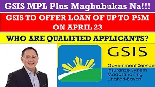 GSIS TO OFFER LOAN OF UP TO P5M ON APRIL 23 [WHO ARE QUALIFIED APPLICANTS?]@wildtvoreg