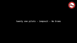 twenty one pilots - Jumpsuit - No Drums