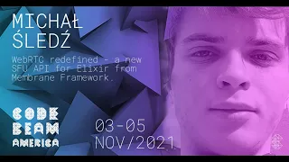 WebRTC redefined: a new SFU API (...) Membrane Framework | Michał Śledź | Code BEAM America 21