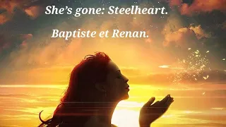 She’s gone : Steelheart. Baptiste et Renan.
