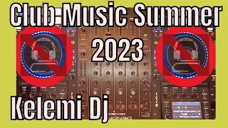 Club Music Summer 2023 ( Live Mix ) Kelemi Dj