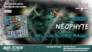 NEOPHYTE - MELLOW MOENIE MAUWE