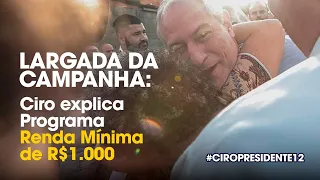 LARGADA DA CAMPANHA: CIRO EXPLICA PROGRAMA DE RENDA MÍNIMA DE R$1.000