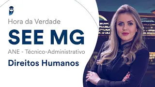 Hora da Verdade SEE MG - ANE - Técnico-Administrativo: Direitos Humanos - Prof. Géssica Ehle