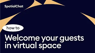 How to welcome your guests in virtual space? (SpatialChat)