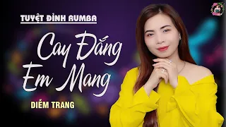 LK Cay Đắng Em Mang | Giọng Hát Làm Rung Động Hàng Triệu Con ❤ Diễm Trang ❤