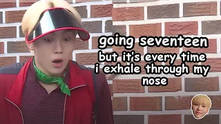 going seventeen but it's everytime i exhale through my nose