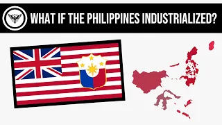 What If The Philippines Industrialized? | Alternate History