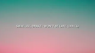 Swae Lee ft Drake - won't be late (lyrics)