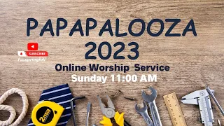 Sunday 06/18/2023: PAPAPALOOZA 2023 : "The Loudest Voice In Your Life"