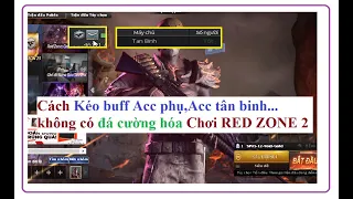 RED ZONE 2 Cách Kéo Buff acc Tân Binh làm BUFF BOSS chơi RED ZONE 2 rất cần cho người mới chơi lại