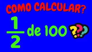 COMO CALCULAR 1/2 DE 100?