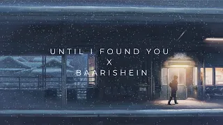 Until I Found You x Baarishein (Full Version) | lyric co