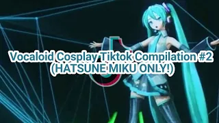Vocaloid Cosplay Tiktok Compilation #2 (HATSUNE MIKU SPECIAL!)
