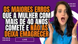 Os maiores erros que a mulher com mais de 40 anos comete e não as deixa emagrecer