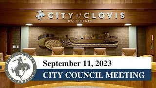 Clovis City Council Meeting - September 11, 2023