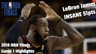 LeBron James 2018 NBA Finals Game One Highlights | INSANE 51pts | CLE vs GSW |