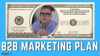 The Secrets of a Million Dollar B2B Marketing Plan (Part 1)