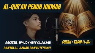 ‼️SURAH YASIN AYAT 1-10 || WAJDY ABIYYIL ANJAB‼️SANTRI AL-AZHAR BANYUTENGAH