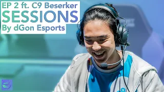 SESSIONS EP 2 w/ C9 Berserker: "I Don't Think EG is THAT INSANE"