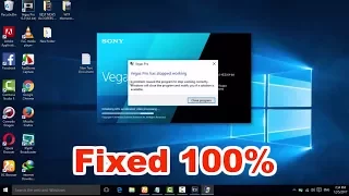 How to Fix Sony Vegas Pro 13 Stopped Working in Window 10