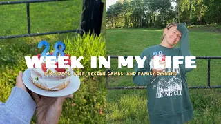 WEEK IN MY LIFE | birthdays, golf, soccer games, and family dinners