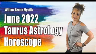 Taurus Horoscope June 2022