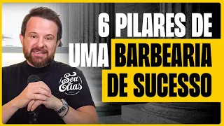 6 PILARES PARA UMA BARBEARIA DE SUCESSO - Seu Elias.