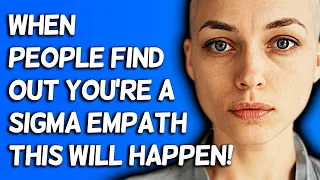 When People Find Out You're A Sigma Empath, This Will Happen!