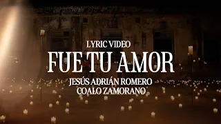 Fue Tu Amor - Jesús Adrián Romero, Coalo Zamorano (Lyric Video)