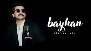Bayhan - Tiryakinim 【1 saat】