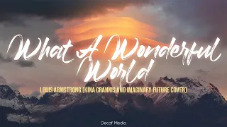 What A Wonderful World - Louis Armstrong (Kina Grannis and Imaginary Future Cover) (Lyrics)