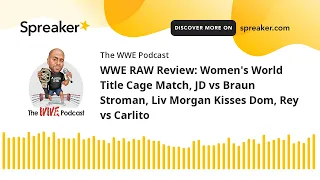 WWE RAW Review: Women's World Title Cage Match, JD vs Braun Stroman, Liv Morgan Kisses Dom, Rey vs C